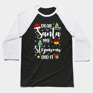 Dear Santa My Stepmom Did It Funny Xmas Gifts Baseball T-Shirt